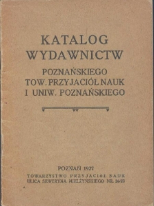 Katalog wydawnictw Poznańskiego Towarzystwa Przyjaciół Nauk i Uniwersytetu Poznańskiego