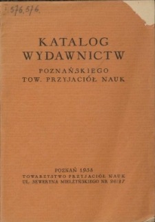 Katalog wydawnictw Poznańskiego Towarzystwa Przyjaciół Nauk i Uniwersytetu Poznańskiego