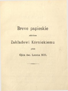 Breve papieskie udzielone Zakładowi Kórnickiemu przez Ojca św. Leona XIII