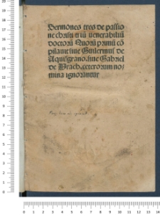 Sermo historialis passionis dominicae. Ioannes Kannemann: De passione Christi secundum quattuor evangelistas; Passio sive sermo in diebus Parasceves; Dialogus beatae Mariae et Anselmi de passione Christi; Oglerius de Tridino: De planctu beatae Mariae