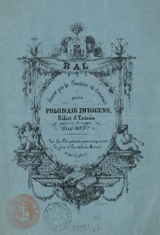 [Bilet wstępu na bal Inc.:] "Bal donné par la Société de Secours pour les Polonais Indigens. Bilet d'Entrée ..."