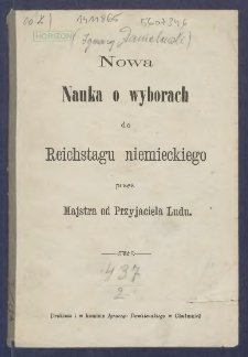 Nowa nauka o wyborach do Reichstagu niemieckiego: przez Majstra od Przyjaciela Ludu.