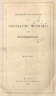 Zeitschrift des Vereins f&uuml;r Th&uuml;ringische Geschichte und Alterthumskunde. 1852 Bd.1 Hf.1