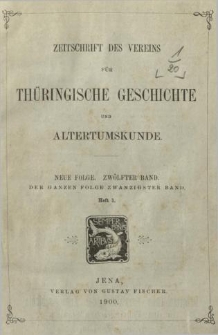 Zeitschrift des Vereins für Thüringische Geschichte und Alterthumskunde. 1900 Neue Folge Bd.12 Hf.1