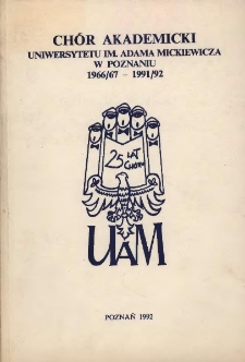 Chór Akademicki Uniwersytetu im. Adama Mickiewicza w Poznaniu : 1966/67 - 1991/92 / oprac. Andrzej Gulczyński.