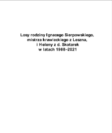 Losy rodziny Ignacego Sierpowskiego, mistrza krawieckiego z Leszna, i Heleny z d. Skotarek w latach 1908–2021