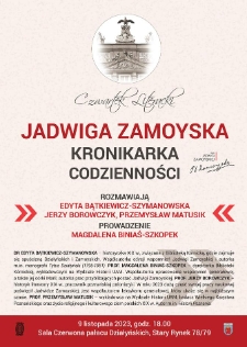 Jadwiga Zamoyska – kronikarka codzienności - rozmawiają: Edyta Bątkiewicz-Szymanowska, Jerzy Borowczyk, Przemysław Matusik. Prowadzenia Magdalena Biniaś-Szkopek.