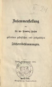 Zusammenstellung der für die Provinz Posen geltenden gesetzlichen und polizeilichen Fischereibestimmungen