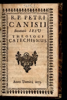 R. P. Petri Canisii Societatis Iesu Theologi Catechismus.