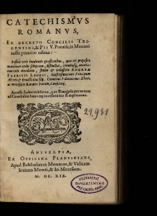 Catechismvs Romanvs, Ex Decreto Concilii Tridentini, & Pii V. Pontificis Maximi iussu primum editus : Postea vero luculentis quæstionibus, quæ rei propositæ materiam oculis subijciant, distinctus, breuibusq[ue] annotatiunculis elucidatus / studio et industria Andreae Fabricii Leodii [...] ; Accessit Index