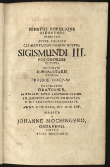 Senatus populique Gedanensis planctus, super excessu [...] Sigismundi III [...] descriptus oratione, [...] anno M. DC. XXXII, die Maii XXV. habita a Johanne Mochingero [...].