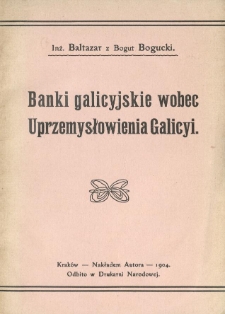 Banki galicyjskie wobec uprzemysłowienia Galicyi