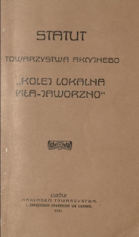Statut Towarzystwa Akcyjnego "Kolej Lokalna Piła-Jaworzno"