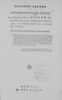 Seconde lettre d'un d&eacute;fenseur du peuple a l'empereur Joseph II, sur son reglement concernant l'&eacute;migration, et principalement sur la r&eacute;volte des Valaques. O? l'on discute ? fond le droit de r&eacute;volte du Peuple