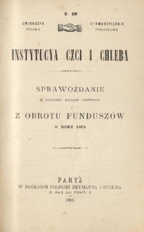 Emigracya Polska Stowarzyszenie Podatkowe. Instytucya Czci i Chleba. Sprawozdanie z czynności Zarządu Instytucyi i z obrotu funduszów w roku 1905. Nr 49. 1906