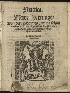Practica. Newe Zeytunge von der Bedeutung die da folgen werden auss dem obgemelten Constellation und der Finsternissen, von wegen jetzt unserer schweren S&uuml;nden. / Per Paulum Severum matimaticum