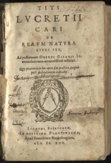 Titi Lucretii Cari De rerum natura libri sex, ad postremam Oberti Gifanii Ic. emendationem accuratissime restituti. Quae praeterea in hoc opere sint praestita, pagina post dedicationem indicabit
