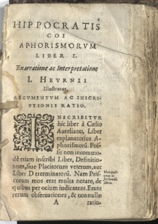 Aphorismi Graece et Latine, brevi enarratione fidaque interpretatione ita illustrati, ut ab omnibus facile intelligi possint. Cum historiis, observationibus, cautionibus et remediis selectis. A I[oanne] Heurnio Ultraiectino