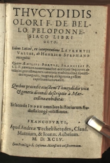 De bello Peloponnesiaco libri octo. Iidem Latine ex interpretatione Laurentii Vallae ab Henrico Stephano recognita. Quam Aemilius Portus [...] repurgavit magnaque diligentia passim expolitam innovavit. Quibus praecedit eiusdem Thucydidis vitae et generis dicendi descriptio a Marcellino exhibita. Et succedit index omnibus historiarum studiosis longe utilissimus