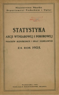 Statystyka akcji wymiarowej i poborowej podatków bezpośrednich i opłat stemplowych za rok 1925