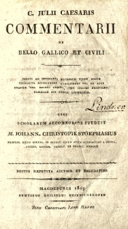 C[aii] Julii Caesaris Commentarii de bello gallico et civili textui [...] recognito accesserunt annotationes [...], item indices necessarii [...] usui scholarum accommodare studuit M. Johann[es] Christoph[orus] Stoephasius.