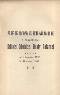 Sprawozdanie z działalności Kaliskiej Ochotniczej Straży Pożarnej za czas od 1 kwietnia 1937 r. do 31 marca 1938 r.