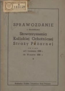 Sprawozdanie z działalności Stowarzyszenia Kaliskiej Ochotniczej Straży Pożarnej za czas od 1 kwietnia 1938r. do 31 marca 1939r.