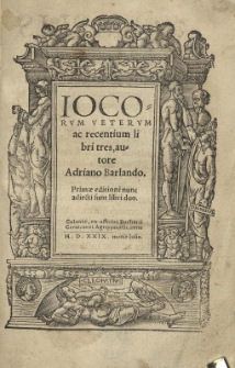 Iocorum veterum ac recentium libri tres, / autore Adriano Barlando