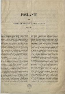 Posłanie do wszystkich rodakow na ziemi polskiej : roku 1861 : [Inc.:] " Zbrodnicza zmowa i przemoc Rossyi, Pruss i Austryi, pogwałciła najświętsze prawa Boskie..."
