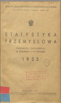 Statystyka przemysłowa 1935 : produkcja i zatrudnienie w zakładach I-VII kategorii