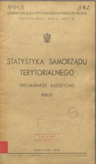 Statystyka samorządu terytorialnego 1936/37 : preliminarze budżetowe