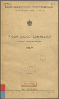 Wydatki i dochody gmin wiejskich 1932/33 : na podstawie zamknięć rachunkowych