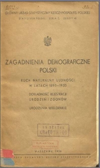 Zagadnienia demograficzne Polski : ruch naturalny ludności w latach 1895-1935 : dokładność rejestracji urodzeń i zgonów : urodzenia wielorakie