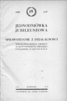 Jednodniówka jubileuszowa: sprawozdanie z działalności Wielkopolskiego Okręgu Wojewódzkiego Związku Inwalidów Wojennych R.P.