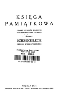 Księga pamiątkowa Związku Inwalidów Wojennych Rzeczypospolitej Polskiej wydana w dziesięciolecie Okręgu Wielkopolskiego