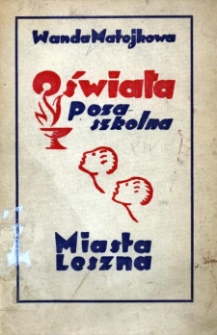 Oświata pozaszkolna miasta Leszna (próba szkicu) ; w roku Powszechnej Wystawy Krajowej w Poznaniu