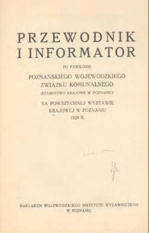 Przewodnik i informator po pawilonie Poznańskiego Wojewódzkiego Związku Komunalnego (Starostwo Krajowe w Poznaniu) na Powszechnej Wystawie Krajowej