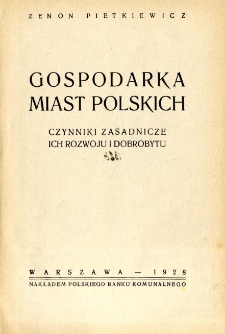 Gospodarka miast polskich : czynniki zasadnicze ich rozwoju i dobrobytu