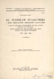 Ks. Stanisław Stojałowski i jego działalność społeczno-polityczna. T. 1, 1845-1890