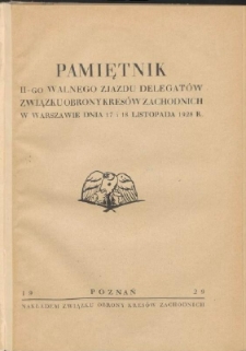Pamiętnik II-go Walnego Zjazdu Delegatów Związku Obrony Kresów Zachodnich w Warszawie dnia 17 i 18 listopada 1928 r