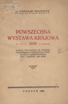 Powszechna Wystawa Krajowa w roku 1929 w Poznaniu : wykład wygłoszony na zebraniu Poznańskiego Towarzystwa Prawniczego i Ekonomicznego dnia 1 grudnia 1927 roku