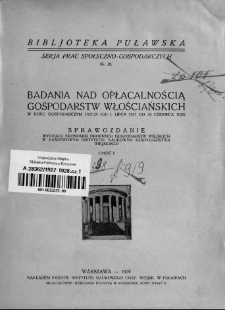 Badania nad opłacalnością gospodarstw włościańskich : w roku gospodarczym 1927/28 (od 1 lipca 1927 do 30 czerwca 1928) : sprawozdanie Wydziału Ekonomiki Drobnych Gospodarstw Wiejskich w Państwowym Instytucie Naukowym Gospodarstwa Wiejskiego. Cz. 1