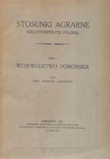 Stosunki agrarne Rzeczypospolitej Polskiej. T. 1, Województwo pomorskie