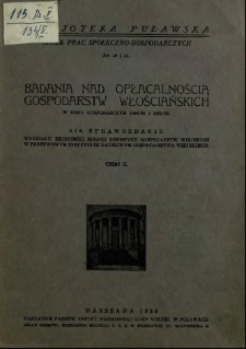 Badania nad opłacalnością gospodarstw włościańskich : w roku gospodarczym 1930/31 i 1931/32 : 5 i 6. sprawozdanie Wydziału Ekonomiki Rolnej Drobnych Gospodarstw Wiejskich w Państwowym Instytucie Naukowym Gospodarstwa Wiejskiego. Cz. 2