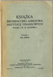 Książka informacyjno-adresowa instytucji finansowych Polski i W. M. Gdańska : rok 1929-30