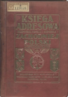 Księga adresowa przemysłu, handlu i rzemiosła zachodniej Polski (Wielkopolski, Pomorza, Śląska i w. m. Gdańska)