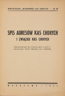 Spis adresów Kas Chorych i Związku Kas Chorych : opracowany na podstawie ankiety rozesłanej przez Związek Kas Chorych