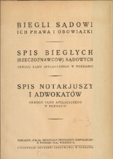 Biegli sądowi, ich prawa i obowiązki : spis biegłych (rzeczoznawców) sądowych okręgu Sądu Apelacyjnego w Poznaniu : spis notarjuszy i adwokatów okręgu Sądu Apelacyjnego w Poznaniu