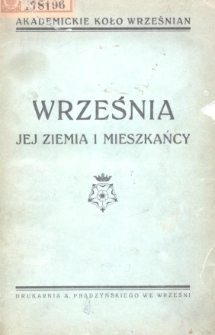 Września, jej ziemia i mieszkańcy; przyczynki do dziejów historyczno-kulturalnych Ziemi Wrzesińskiej. Cz.I; W 675-rocznicę dziejów miasta