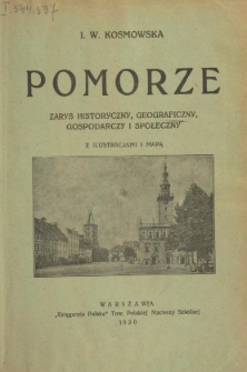 Pomorze : zarys historyczny, geograficzny, gospodarczy i społeczny : w dziesiątą rocznicę powrotu Pomorza do Polski